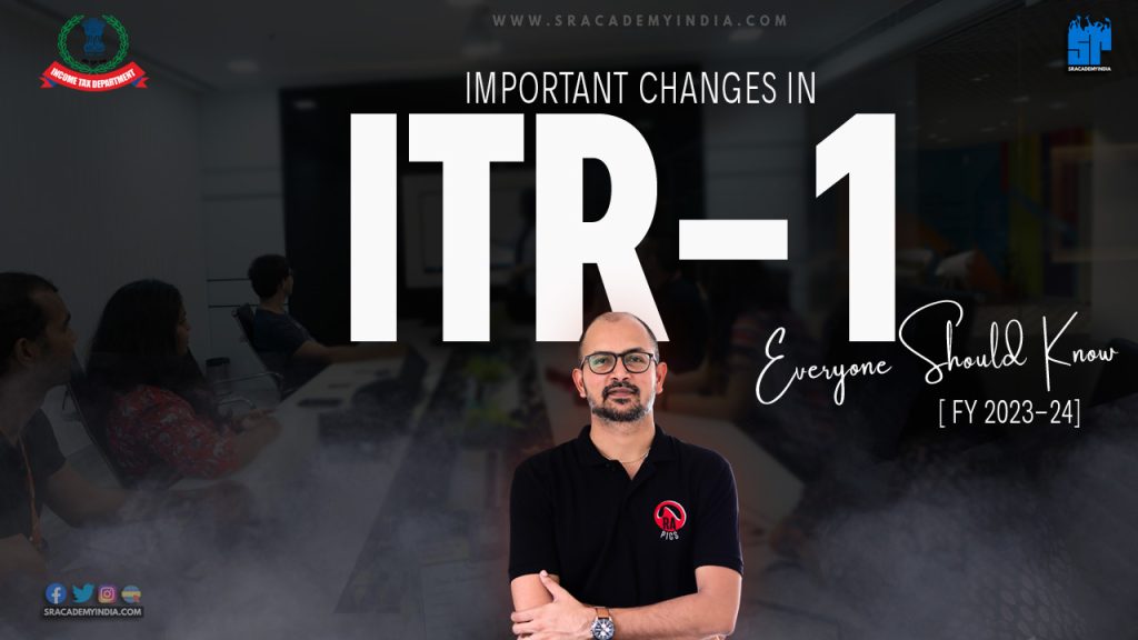 Changes in ITR1 form for FY 2023-24 (AY 2024-25) | SR Academy India
